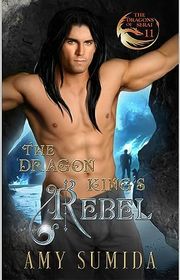 Book cover for "The Dragon King's Rebel" by Amy Sumida