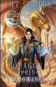 Book cover for "The Dragon Prince's Necromancer" by Amy Sumida