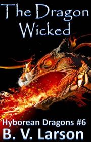 Book cover for "The Dragon Wicked" by BV Larson