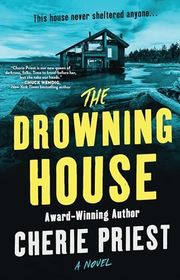 Book cover for "The Drowning House" by Cherie Priest