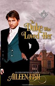 Book cover for "The Duke Who Loved Her" by Aileen Fish