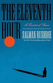 Book cover for "The Eleventh Hour" by Salman Rushdie