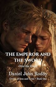 Book cover for "The Emperor and the Sword" by Daniel John Roddy