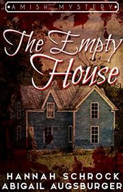 Book cover for "The Empty House: An Amish Mystery" by Hannah Schrock