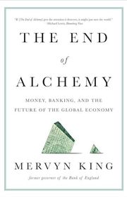 Book cover for "The End of Alchemy: Money, Banking, and the Future of the Global Economy" by Mervyn King