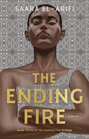 Book cover for "The Ending Fire" by Saara El Arifi