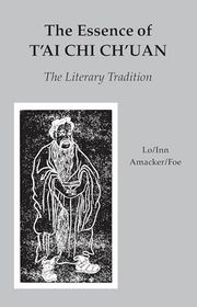 Book cover for "The Essence of T'ai Chi Ch'uan: The Literary Tradition" by Benjamin Pang Jeng Lo, Martin Inn, Robert Amacker, and Susan Foe
