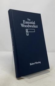 Book cover for "The Essential Woodworker" by Robert Wearing
