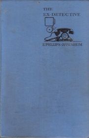 Book cover for "The Ex-Detective" by E Phillips Oppenheim