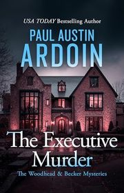 Book cover for "The Executive Murder" by Paul Austin Ardoin