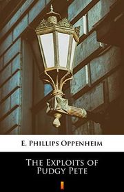 Book cover for "The Exploits of Pudgy Pete" by E Phillips Oppenheim