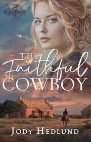 Book cover for "The Faithful Cowboy" by Jody Hedlund