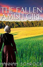 Book cover for "The Fallen Amish Girl" by Hannah Schrock