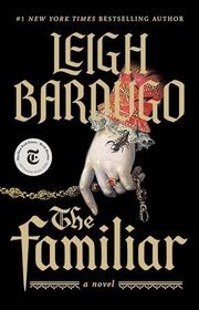 Book cover for "The Familiar" by Leigh Bardugo