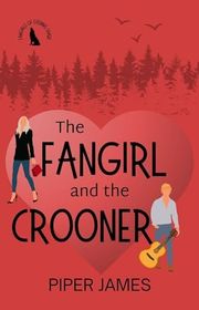 Book cover for "The Fangirl and the Crooner" by Piper James