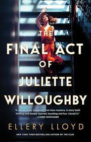 Book cover for "The Final Act of Juliette Willoughby" by Ellery Lloyd