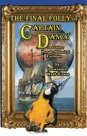Book cover for "The Final Folly of Captain Dancy" by Lawrence Watt Evans