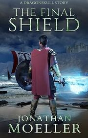 Book cover for "The Final Shield" by Jonathan Moeller