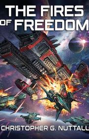 Book cover for "The Fires of Freedom" by Christopher G Nuttall