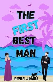 Book cover for "The First Best Man" by Piper James