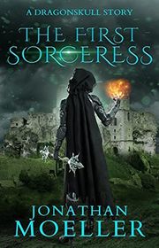 Book cover for "The First Sorceress" by Jonathan Moeller