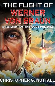 Book cover for "The Flight of Werner von Braun" by Christopher G Nuttall