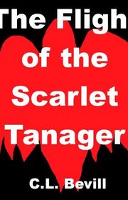 Book cover for "The Flight of the Scarlet Tanager" by CL Bevill