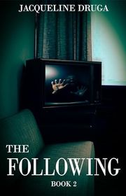 Book cover for "The Following: Book 2" by Jacqueline Druga