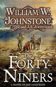 Book cover for "The Forty-Niners" by J A Johnstone