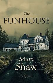 Book cover for "The Funhouse" by Matt Shaw