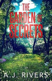Book cover for "The Garden of Secrets" by AJ Rivers