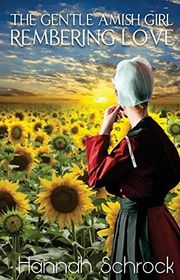 Book cover for "The Gentle Amish Girl - Remembering Love" by Hannah Schrock