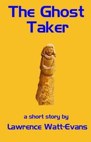 Book cover for "The Ghost Taker" by Lawrence Watt Evans