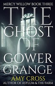 Book cover for "The Ghost of Gower Grange" by Amy Cross