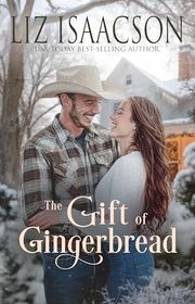 Book cover for "The Gift of Gingerbread" by Liz Isaacson