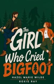 Book cover for "The Girl Who Cried Bigfoot" by Roxie Ray