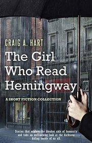 Book cover for "The Girl Who Read Hemingway" by Craig A Hart