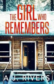 Book cover for "The Girl Who Remembers" by AJ Rivers