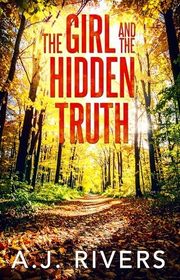 Book cover for "The Girl and the Hidden Truth" by AJ Rivers