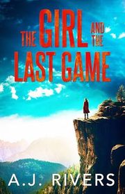 Book cover for "The Girl and the Last Game" by AJ Rivers