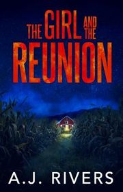 Book cover for "The Girl and the Reunion" by AJ Rivers