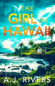 Book cover for "The Girl in Hawaii" by AJ Rivers