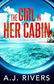 Book cover for "The Girl in Her Cabin" by AJ Rivers