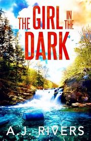 Book cover for "The Girl in the Dark" by AJ Rivers