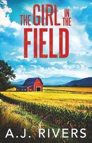 Book cover for "The Girl in the Field" by AJ Rivers