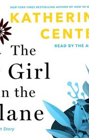 Book cover for "The Girl in the Plane" by Katherine Center