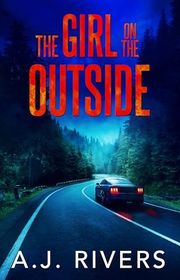 Book cover for "The Girl on the Outside" by AJ Rivers