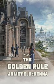 Book cover for "The Golden Rule" by Juliet E McKenna