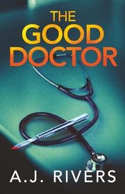 Book cover for "The Good Doctor" by AJ Rivers
