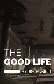 Book cover for "The Good Life" by Jim Fusilli